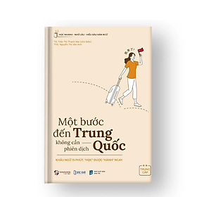 Một bước đến Trung Quốc không cần phiên dịch trung cấp - Cẩm nang du lịch Trung Quốc từ A-Z - nhiều tác giả - Nhà xuất bản Dân Trí - Bác Nhã