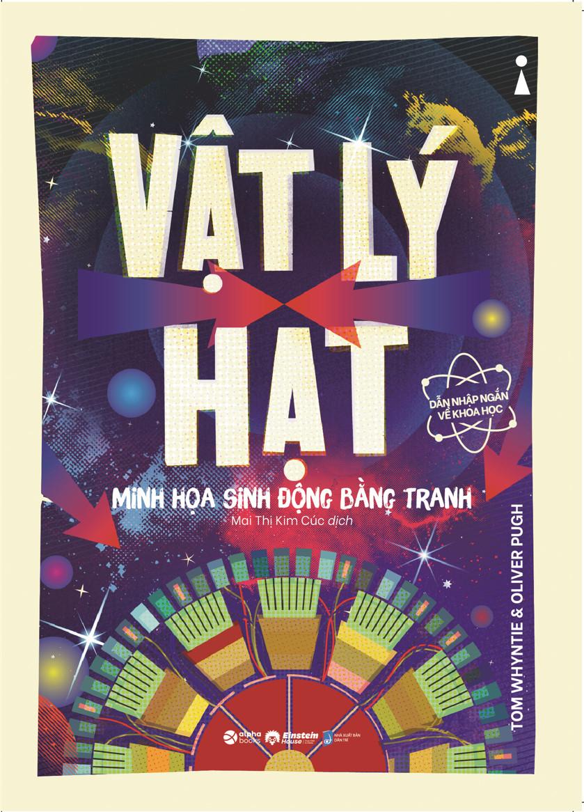 Dẫn Nhập Ngắn Về Khoa Học - Vật Lý Hạt - Minh Họa Sinh Động Bằng Tranh