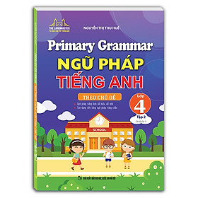 Primary Grammar - Ngữ Pháp Tiếng Anh Theo Chủ Đề Lớp 4 Tập 2