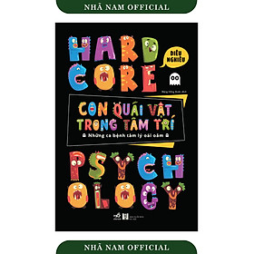 Sách - Con quái vật trong tâm trí: Những ca bệnh tâm lý oái oăm (Hardcore Psychology) (Diêu Nghiêu) - Nhã Nam Official