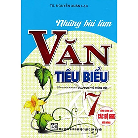 Sách - Những Bài Làm Văn Tiêu Biểu Lớp 7 - Dùng Chung Cho Các Bộ SGK Hiện Hành - Hồng Ân
