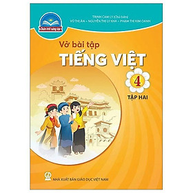 Vở Bài Tập Tiếng Việt 4 - Tập 2 (Chân Trời Sáng Tạo) (2023)