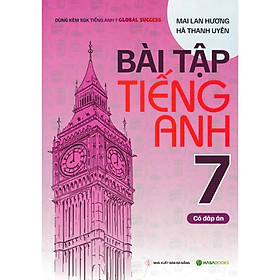Bài Tập Tiếng Anh 7 - Có Đáp Án (Dùng Kèm SGK Tiếng Anh 7 Global Success) - HASA