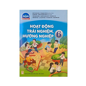 Sách giáo khoa Hoạt Động Trải Nghiệm, Hướng Nghiệp 6- Chân Trời Sáng Tạo (Kèm Nilon bọc Sách)