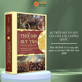 Sách Sự Trỗi Dậy Và Suy Tàn Của Các Cường Quốc (Paul Kennedy) - BẢN QUYỀN