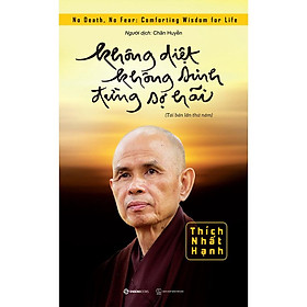SÁCH - Không diệt không sinh đừng sợ hãi (Tái bản lần thứ 5) - Tác giả Thích Nhất Hạnh