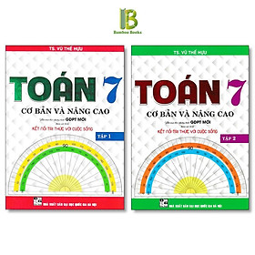 Sách - Toán Cơ Bản Và Nâng Cao Lớp 7 - Bám Sát SGK Kết Nối Tri Thức Với Cuộc Sống - Vũ Thế Hựu - Hồng Ân