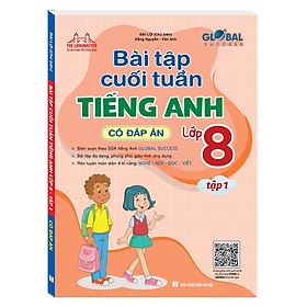 GLOBAL SUCCESS - Bài Tập Cuối Tuần Tiếng Anh Lớp 8 Tập 1 (Có Đáp Án)