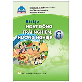 Bài Tập Hoạt Động Trải Nghiệm, Hướng Nghiệp 6 (Chân Trời Sáng Tạo) (2023)