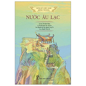 Lịch Sử Việt Nam Bằng Tranh - Nước Âu Lạc (Bản Màu)