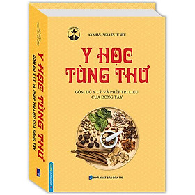 Y Học Tùng Thư: Gồm Đủ Y Lý Và Phép Trị Liệu Của Đông Tây (Bìa Cứng) (Tái Bản 2023)