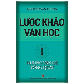 Lược Khảo Văn Học I – Những Vấn Đề Tổng Quát