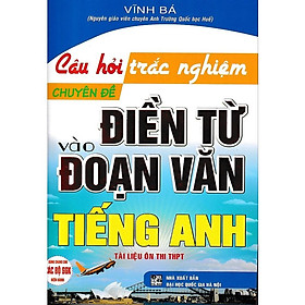 Sách - Câu Hỏi Trắc Nghiệm Chuyên Đề Điền Từ Vào Đoạn Văn Tiếng Anh - Hồng Ân