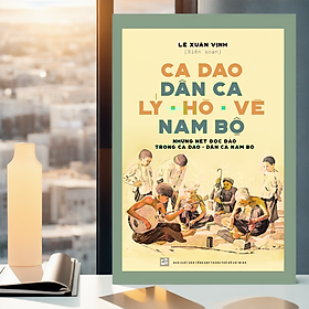 Ca Dao Dân Ca Lý - Hò - Vè Nam Bộ - Lê Xuân Vịnh (NXB)