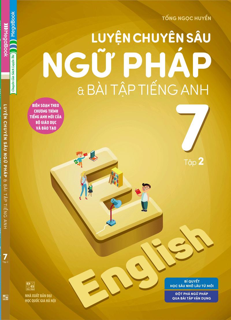 Luyện Chuyên Sâu Ngữ Pháp Và Bài Tập Tiếng Anh 7 Tập 2 (Chương Trình Mới)