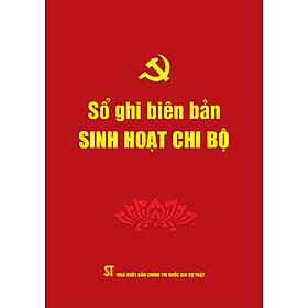 Sổ ghi biên bản sinh hoạt chi bộ - bản in 2024
