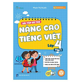 Bài Tập Bổ Trợ Nâng Cao Tiếng Việt Lớp 4 Tập 1 - Bản Quyền