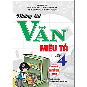 Sách - Những Bài Văn Miêu Tả Lớp 4 - Dùng Chung Cho Các Bộ SGK Hiện Hành - Hồng Ân