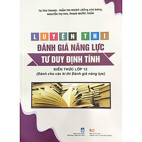 Luyện thi đánh giá năng lực TƯ DUY ĐỊNH TÍNH (Kiến thức lớp 10,11 dành cho các kì thi Đánh giá năng lực)