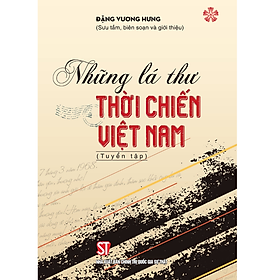 Những lá thư thời chiến Việt Nam (Xuất bản lần thứ hai) bản in 2025