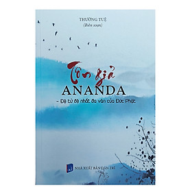 TÔN GIẢ ANADA - Đệ tử đệ nhất đa văn của Đức Phật