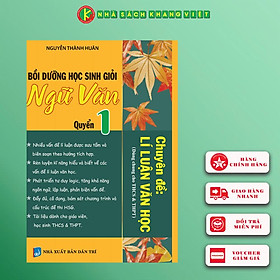 Bồi Dưỡng Học Sinh Giỏi Ngữ Văn Quyển 1 - Chuyên Đề Lý Luận Văn Học (Dùng cho học sinh THCS & THPT)