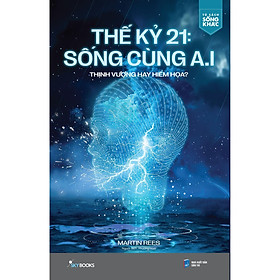 Thế Kỷ 21: Sống Cùng A.I - Thịnh Vượng Hay Hiểm Họa? - Bản Quyền