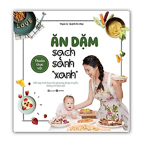 Ăn dặm sạch sành xanh - Vegan Q – Quỳnh ăn chay -  Nhà Xuất Bản Công Thương