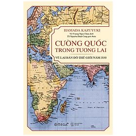 Cường Quốc Trong Tương Lai - Vẽ Lại Bản Đồ Thế Giới Năm 2030 (Tái bản)