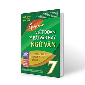 Giúp em viết đoạn và bài văn hay Ngữ Văn 7