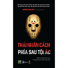 Thái Nhân Cách - Phía Sau Tội Ác (Khám Phá Bộ Não Của Những Kẻ Sát Nhân Máu Lạnh)