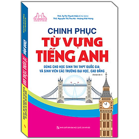 The Langmaster - Chinh Phục Từ Vựng Tiếng Anh (Dùng Cho Học Sinh Thi THPT Quốc Gia Và Sinh Viên Các Trường ĐH, CĐ)(Tái Bản 2020)