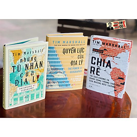 (Combo 3c Tim Marshall – Bìa cứng) QUYỀN LỰC CỦA ĐỊA LÝ – NHỮNG TÙ NHÂN CỦA ĐỊA LÝ - CHIA RẼ - Nhã Nam