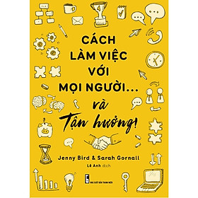 Cách Làm Việc Với Mọi Người và Tận Hưởng - Bản Quyền