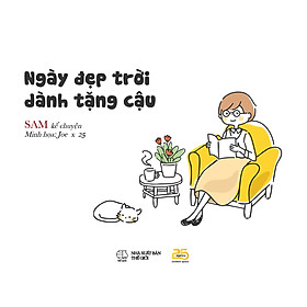 NGÀY ĐẸP TRỜI DÀNH TẶNG CẬU - Sách tô màu