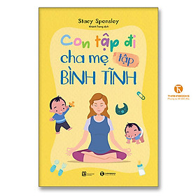 Con tập đi cha mẹ tập bình tĩnh