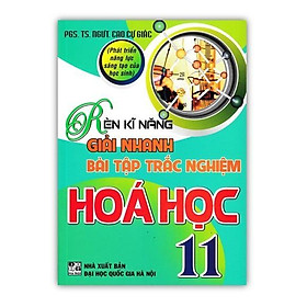 Sách - Rèn Luyện Kĩ Năng Giải Nhanh Bài Tập Trắc Nghiệm Hóa Học Lớp 11 - Hồng Ân
