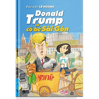 Sách Donald Trump và cô bé Sài Gòn - FirstNews - BẢN QUYỀN