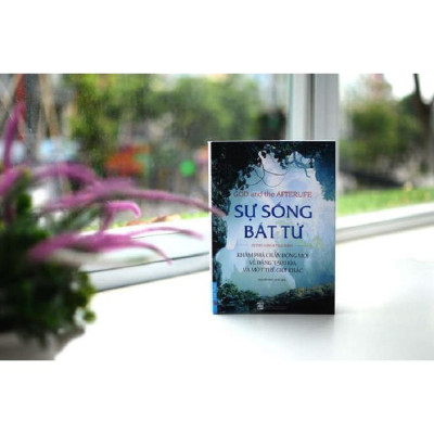 Sự Sống Bất Tử - Khám Phá Chấn Động Mới Về Đấng Tạo Hóa Và Một Thế Giới Khác  - Bản Quyền