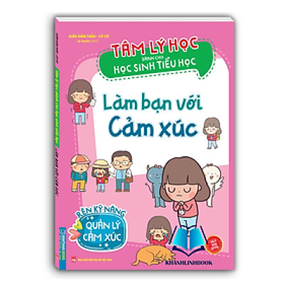 Sách - Tâm lý học dành cho học sinh tiểu học - Làm bạn với cảm xúc
