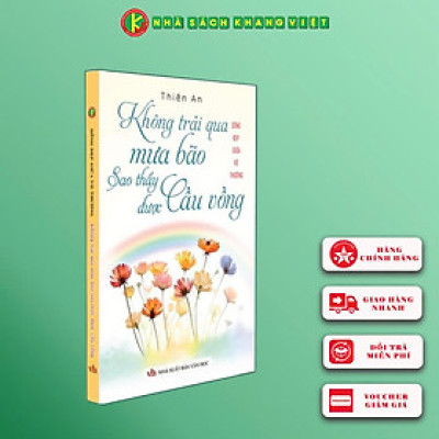 Sách - Không Trải Qua Mưa Bão Sao Thấy Được Cầu Vồng - Sống Đẹp Giữa Đời Vô Thường