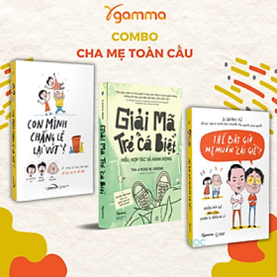 Combo Sách Cho Cha Mẹ: Giải Mã Trẻ "Cá Biệt" + Con Mình Chẳng Lẽ Lại Vứt + Thế Bây Giờ Mẹ Muốn Cái Giề?
