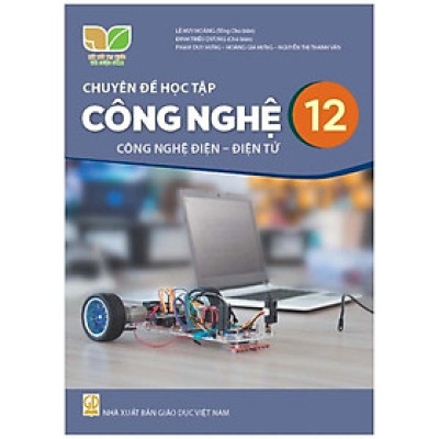 Sách giáo khoa Chuyên đề học tập Công Nghệ 12- Công nghệ Điện, Điện Tử- Kết Nối Tri Thức Với Cuộc Sống (Kèm Nilon bọc Sách)