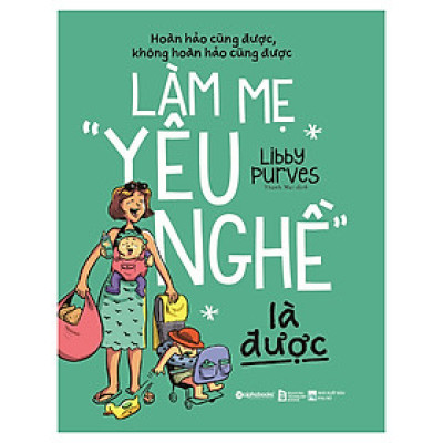 Làm Mẹ "Yêu Nghề" Là Được