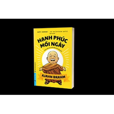 HẠNH PHÚC MỖI NGÀY – Trích Dẫn Hay Giúp Mỗi Ngày Khai Mở - Ajahn Brahm - First News