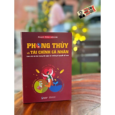 PHONG THUỶ VÀ TÀI CHÍNH CÁ NHÂN – Phạm Minh Hoàng – Mochibooks – NXB Thanh Niên
