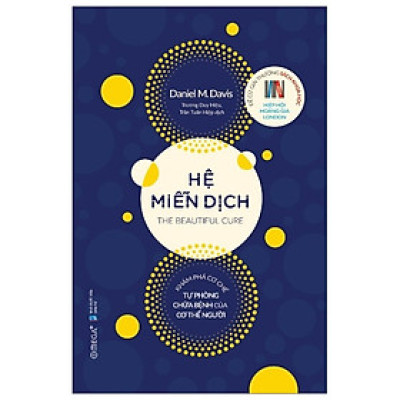 HỆ MIỄN DỊCH: Khám Phá Cơ Chế Tự Phòng Chữa Bệnh Của Cơ Thể Người - Daniel M. Davis - (bìa mềm)