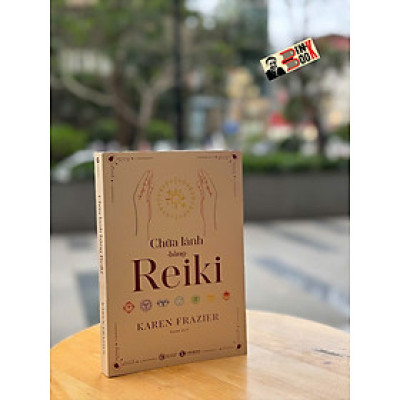 CHỮA LÀNH BẰNG REIKI – Karen Frazier - Azura dịch – Thái Hà Books - NXB Công Thương
