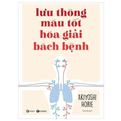 Sách - Lưu Thông Máu Tốt Hoá Giải Bách Bệnh (Tái Bản 2024)