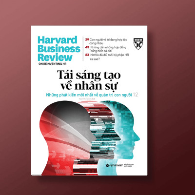 HBR Onpoint 2021: Tái Sáng Tạo Về Nhân Sự